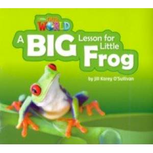 Our World 2: Big Rdr -A Big Lesson for Little Frog