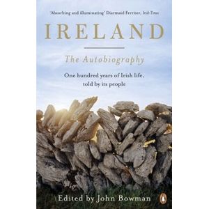 The Autobiography. One Hundred Years of Irish Life, Told by its People The Autobiography. One Hundred Years of Irish Life, Told by its People