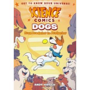 Science Comics: Dogs: From Predator to Protector
